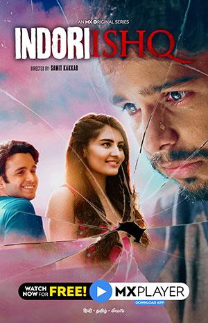 [18+] Indori Ishq (2021) Season 1 Hindi Complete MX Original WEB Series 480p [150MB] | 720p [300MB] HDRip