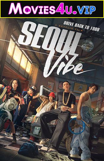 Seoul Vibe – Netflix Original (2022) Dual Audio {Hindi-English} 480p [500MB] | 720p [1.4GB] | 1080p [3GB]