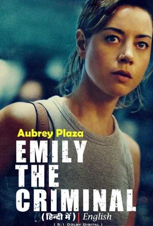 Emily the Criminal (2022) BluRay Dual Audio [Hindi ORG. + English] Full Movie 480p [350MB] | 720p [900MB] | 1080p [2GB]