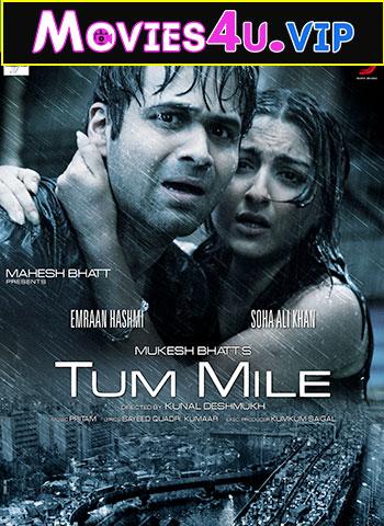 Tum Mile (2009) Hindi Full Movie WEB-DL 480p [350MB] | 720p [1GB] | 1080p [3.7GB]