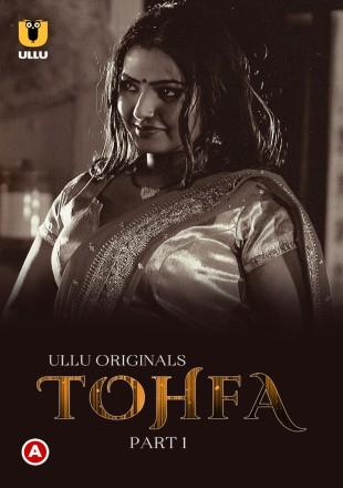 [18+] Tohfa (2023) S01 Part 1 Hindi ULLU Originals Complete WEB Series 720p | 1080p WEB-DL