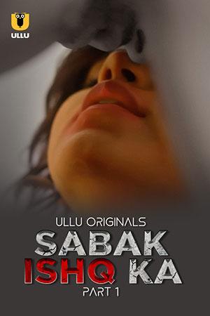 [18+] Sabak Ishq Ka (2023) S01 Part 1 Hindi ULLU Originals Complete WEB Series 480p | 720p | 1080p WEB-DL