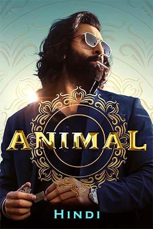 Animal (2023) Hindi Full Movie NF WEB-DL 480p [450MB] | 720p [1.4GB] | 1080p [3.3GB] | 2160p 4K [12.2GB]