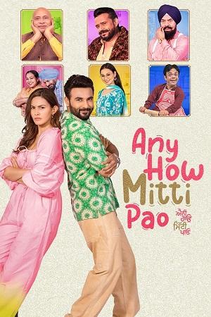 Any How Mitti Pao (2023) Punjabi Full Movie WEB-DL 480p [300MB] | 720p [1.5GB] | 1080p [3GB]