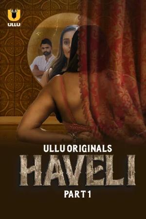 [18+] Haveli (2024) S01 Part 1 Hindi ULLU Originals Complete WEB Series 720p | 1080p WEB-DL