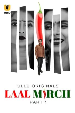 [18+] Laal Mirch (2024) S01 Part 1 Hindi ULLU Originals Complete WEB Series 720p | 1080p WEB-DL