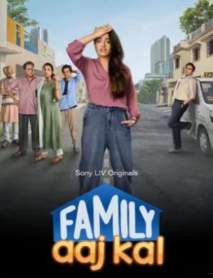 Family Aaj Kal (2024) Season 1 SonyLIV Original [Hindi + Multi Audio] WEB Series 480p | 720p | 1080p WEB-DL