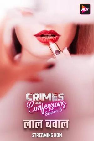 [18+] Crimes and Confessions (Season 1 – 3) [S03E09 Added] Complete [ALTBalaji] Hindi WEB Series 480p | 720p HDRip