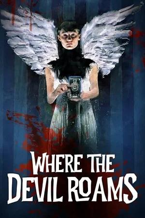 Where The Devil Roams (2023) BluRay {English With Subtitles} Full Movie 480p [280MB] | 720p [750MB] | 1080p [1.7GB]